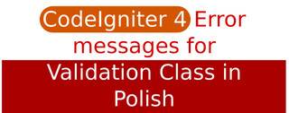 Error messages in Polish language for CodeIgniter 4 Validation class and use example